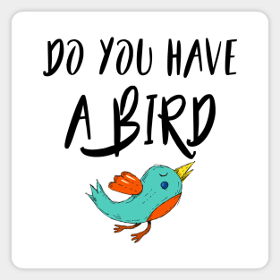 Do you have a bird - Denglisch Joke Magnet